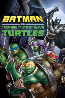 دانلود فیلم Batman vs Teenage Mutant Ninja Turtles 2019 بتمن در برابر لاک‌پشت‌های نینجا