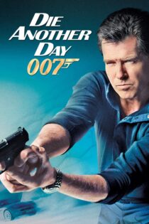 دانلود فیلم Die Another Day 2002 روزی دیگر بمیر