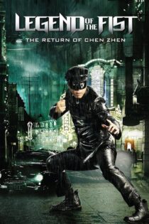 دانلود فیلم Legend of the Fist: The Return of Chen Zhen 2010 بازگشت چن ژن
