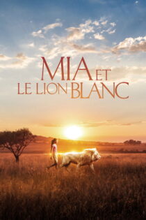 دانلود فیلم Mia and the White Lion 2018 میا و شیر سفید