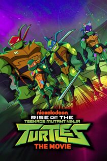 دانلود فیلم Rise of the Teenage Mutant Ninja Turtles: The Movie 2022 ظهور لاک‌پشت‌های نینجای جهش‌یافته نوجوان