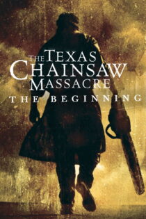 دانلود فیلم The Texas Chainsaw Massacre: The Beginning 2006 کشتار با اره‌برقی در تگزاس: سرآغاز