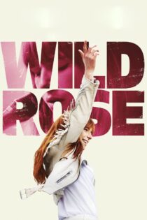 دانلود فیلم Wild Rose 2018 رز وحشی