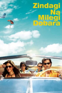 دانلود فیلم Zindagi Na Milegi Dobara 2011 زندگی دو بار تکرار نمی‌شود