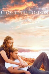 دانلود فیلم Close to the Horizon 2019 بسیار نزدیک به افق