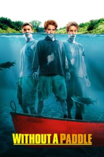 دانلود فیلم Without a Paddle 2004 بدون پارو