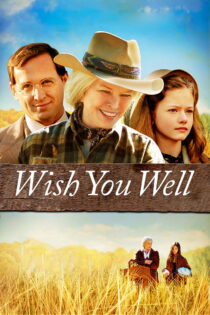 دانلود فیلم Wish You Well 2013 آرزوی سلامتی برای شما