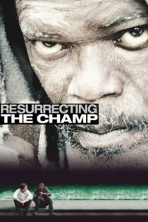 دانلود فیلم Resurrecting the Champ 2007 احیای قهرمان دانلود فیلم Resurrecting the Champ 2007 احیای قهرمان