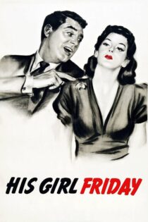 دانلود فیلم His Girl Friday 1940 منشی همه‌کاره او