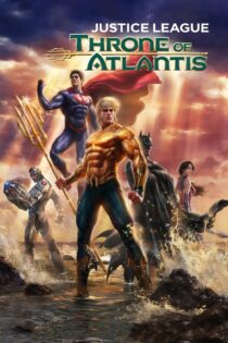 دانلود فیلم Justice League: Throne of Atlantis 2015 لیگ عدالت: تاج و تخت آتلانتیس