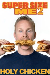 دانلود فیلم Super Size Me 2: Holy Chicken! 2017 سایز بزرگ من ۲: مرغ مقدس!