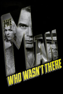 دانلود فیلم The Man Who Wasn’t There 2001 مردی که آنجا نبود دانلود فیلم The Man Who Wasn’t There 2001 مردی که آنجا نبود