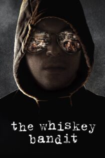 دانلود فیلم The Whiskey Bandit 2017 سارق ویسکی‌نوش