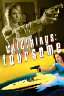 دانلود فیلم Wild Things: Foursome 2010 وحشی‌ها: چهارنفره