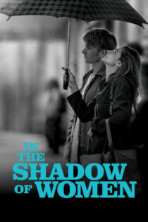 دانلود فیلم In the Shadow of Women 2015 در سایه زنان