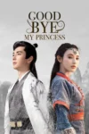 دانلود سریال Good Bye, My Princess خداحافظ شاهدخت من
