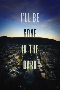 دانلود سریال I’ll Be Gone in the Dark در تاریکی ناپدید خواهم شد دانلود سریال I’ll Be Gone in the Dark در تاریکی ناپدید خواهم شد